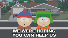 we were hoping you can help us kyle broflovski stan marsh south park s10e9