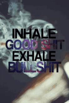 Inhale Good Shit Exhale Bullshit GIF - Inhale Good Shit Exhale Bullshit Inhale GIFs