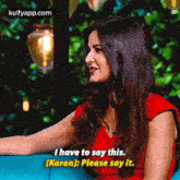 I Have To Say This.[karan): Please Say It..Gif GIF - I Have To Say This.[karan): Please Say It. Reblog Interviews GIFs