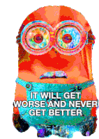 It Will Get Worse And Never Get Better Trippy Sticker - It Will Get Worse And Never Get Better It Will Get Worse Trippy Stickers