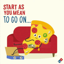 Start As You Mean To Go On GIF - Dominos Gi Fs Pizza Lazy GIFs