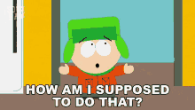 How Am I Supposed To Do That Kyle Broflovski GIF - How Am I Supposed To Do That Kyle Broflovski South Park GIFs