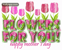 Happy Mothers Day Wishes - Flowers For You.Gif GIF - Happy Mothers Day Wishes - Flowers For You Mothers Day Moms Day GIFs