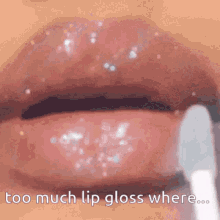 lips poppin lip gloss too much lip gloss where