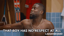 that boy has no respect at all rude mean what a jerk kevin hart