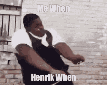 Me When Henrik When GIF - Me When Henrik When Me When Henrik GIFs