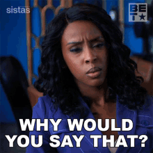 Why Would You Say That Karen Mott GIF - Why Would You Say That Karen Mott Sistas GIFs