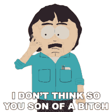 i dont think so you son of a bitch randy marsh south park not on my watch not happening