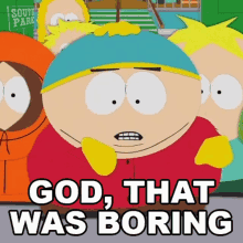 God That Was Boring Eric Cartman GIF - God That Was Boring Eric Cartman South Park GIFs