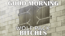 good morning rise and shine wolf pack bitches