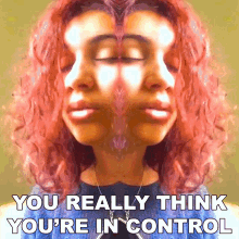 You Really Think Youre In Control Alessia Cara GIF - You Really Think Youre In Control Alessia Cara Crazy Song GIFs