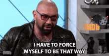 I Have To Force Myself To Be That Way Dave Bautista GIF - I Have To Force Myself To Be That Way Dave Bautista The Imdb Show GIFs