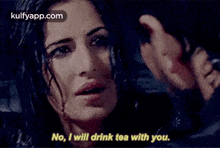 No, I Will Drink Tea With You..Gif GIF - No I Will Drink Tea With You. Katrina Kaif GIFs