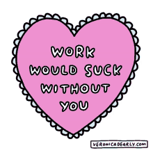 work would suck without you work work wife love heart