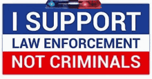 I Support Police Not Criminals Law Enforcement GIF - I Support Police Not Criminals Law Enforcement Police GIFs