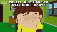 We All Just Have To Stay Cool Okay Jimmy Valmer GIF - We All Just Have To Stay Cool Okay Jimmy Valmer South Park GIFs