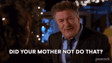 Did Your Mother Not Do That Jack Donaghy GIF - Did Your Mother Not Do That Jack Donaghy Alec Baldwin GIFs