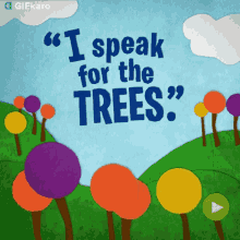 I Speak For The Trees Gifkaro GIF - I Speak For The Trees Gifkaro Quotes GIFs