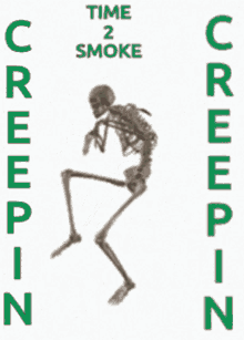 still creepin time2smoke skeleton creepin