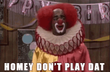 Homey Don'T Play Dat GIF - Clown Inlivingcolor GIFs