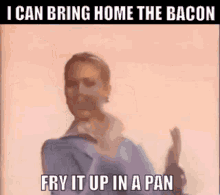 I Can Bring Home The Bacon Fry It Up In A Pan GIF - I Can Bring Home The Bacon Fry It Up In A Pan Enjoli GIFs