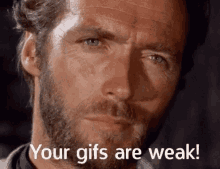 Clint Eastwood Weak GIF - Clint Eastwood Weak Gifs Are Weak GIFs