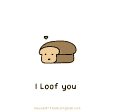 I Loof You Love You GIF - I Loof You Love You Bread GIFs