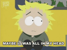 maybe it was all in my head tweek south park maybe it was a dream unsure