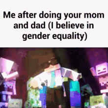 Me After Doing Your Mom And Dad I Believe In Gender Equality GIF - Me After Doing Your Mom And Dad I Believe In Gender Equality GIFs