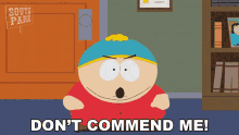 Dont Commend Me Eric Cartman GIF - Dont Commend Me Eric Cartman South Park GIFs