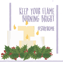 keep your flame burning bright stayhome stay at home candle flame