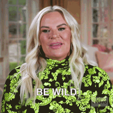 Be Wild Real Housewives Of Salt Lake City GIF - Be Wild Real Housewives Of Salt Lake City Explore More GIFs