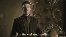 I'M The Evil Stud Muffin GIF - Petyr Baelish Evil Stud GIFs