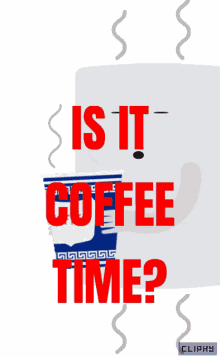 Is It Coffee Time GIF - Is It Coffee Time GIFs