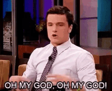 Oh My God, Oh My God! GIF - Omg Oh My God Josh Hutcherson GIFs