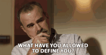 What Have You Allowed To Define You Deep Thoughts GIF - What Have You Allowed To Define You Deep Thoughts Sad Face GIFs
