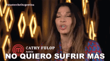 No Quiero Sufrir Más Cathy Fulop GIF - No Quiero Sufrir Más Cathy Fulop Masterchef Argentina GIFs