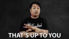 Up To You Your Choice GIF - Up To You Your Choice Your Take GIFs