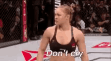 Ronda Dont Cry GIF - Ronda Dont Cry Ufc GIFs