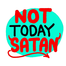 not today satan registered to vote not today satan satan not today i registered to vote