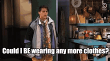 friends matt le blanc joey tribbiani could i be wearing any more clothes layers