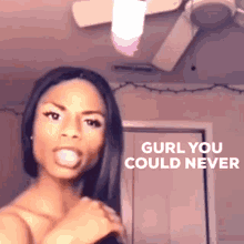 Gurl You Could Never Shrug GIF - Gurl You Could Never Shrug You Cant GIFs
