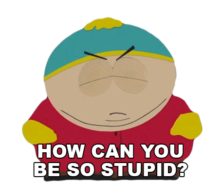 How Can You Be So Stupid Eric Cartman Sticker - How Can You Be So Stupid Eric Cartman South Park Stickers