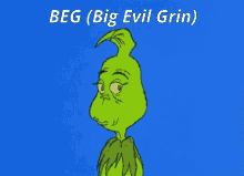 beg big evil grin big evil grin