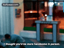 I Thought You'D Be More Handsome In Person..Gif GIF - I Thought You'D Be More Handsome In Person. Same Mcu GIFs