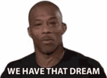 We Have That Dream D Ream GIF - We Have That Dream D Ream Goals GIFs