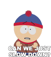 Can We Just Slow Down Stan Marsh Sticker - Can We Just Slow Down Stan Marsh South Park Stickers