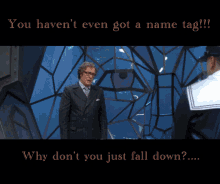 You Havent Even Got A Name Tag Why Dont You Just Fall Down GIF - You Havent Even Got A Name Tag Why Dont You Just Fall Down Austin Powers GIFs