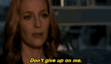 Don'T Give Up On Me GIF - Dontgiveup The X Files Scully GIFs