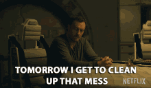 Tomorrow I Get To Clean Up That Mess I Have To Clean Tomorrow GIF - Tomorrow I Get To Clean Up That Mess I Have To Clean Tomorrow Tomorrow Is Clean Up Day GIFs